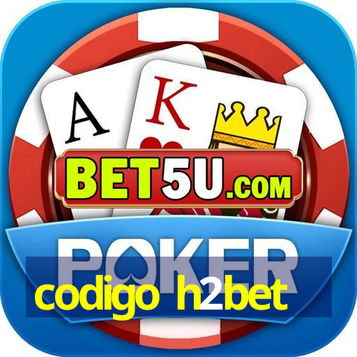 codigo h2bet